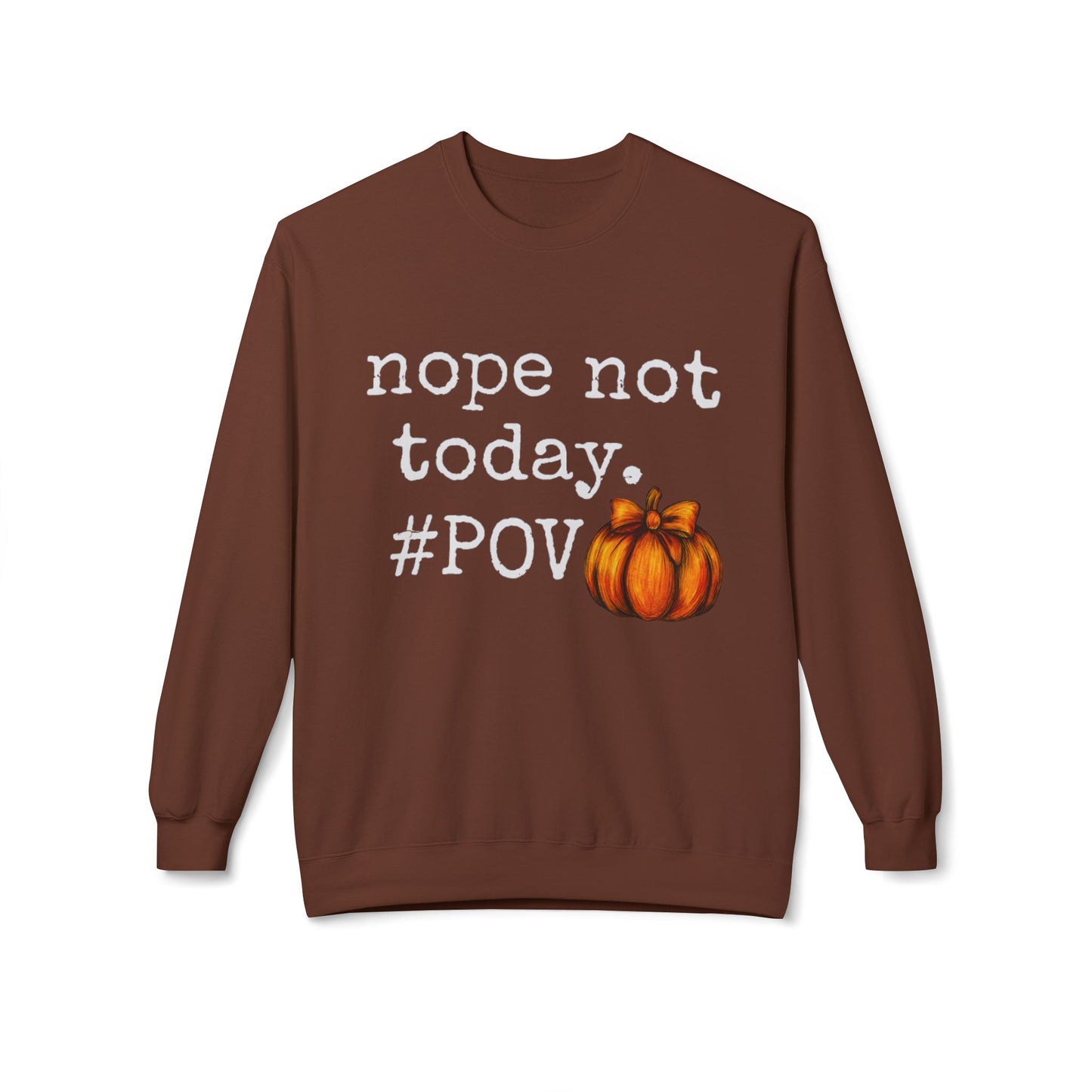 “Nope Not Today” Fall Pumpkin Sweatshirt