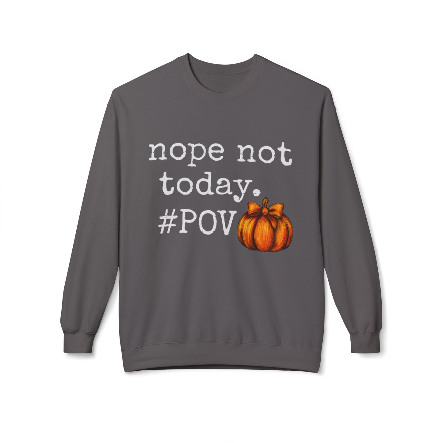 “Nope Not Today” Fall Pumpkin Sweatshirt
